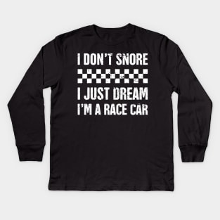 I Don't Snore | Funny Race Car Racing Gift Kids Long Sleeve T-Shirt